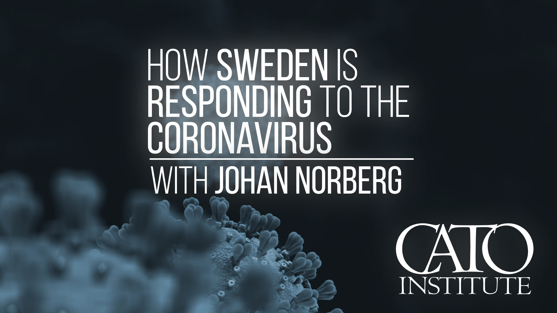 How Sweden Is Responding to the Coronavirus Cato Institute